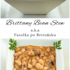 Brittany Bean Stew A.K.A Fasolka po Bretońsku