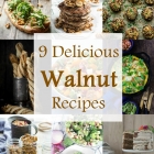 9 Delicious Walnut Recipes