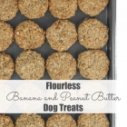 Flourless Banana and Peanut Butter Dog Treats