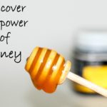 Discover the power of honey