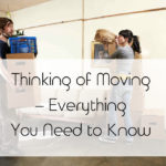 Thinking of Moving – Everything You Need to Know