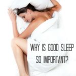 Why Is Good Sleep So Important?